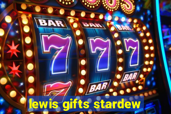 lewis gifts stardew